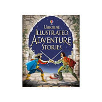 Книга Illustrated Adventure Stories (9781409522300) Usborne