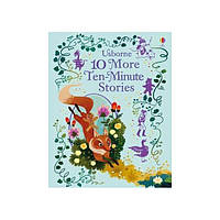 Книга 10 More Ten-Minute Stories (9781474922067) Usborne