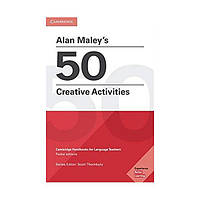 Книга Alan Maley's 50 Creative Activities (9781108457767) Cambridge University Press