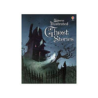 Книга Illustrated Ghost Stories (9781409596707) Usborne