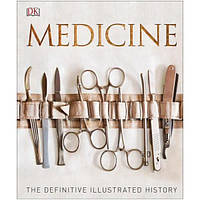 Книга Medicine: The Definitive Illustrated History (9780241225967) Dorling Kindersley