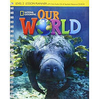 Книга Our World 2 Lesson Planner with Class Audio CD and teacher's Resource CD-ROM (9781285455686) ABC