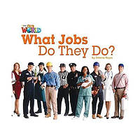 Книга Our World Readers 2 What Jobs Do They Do? (9781285190785) ABC