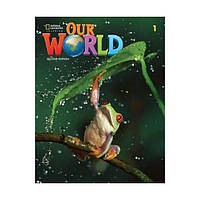 Книга Our World 2nd Edition 1 Student's Book (9780357032060) National Geographic Cengage Learning