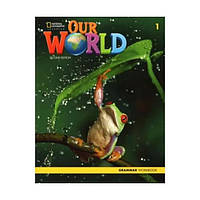 Книга Our World 2nd Edition 1 Grammar Workbook (9780357037270) National Geographic Cengage Learning