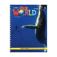 Книга Our World 2nd Edition 2 Lesson Planner with Student's Book Audio CD and DVD (9780357045015) National Geographic Cengage