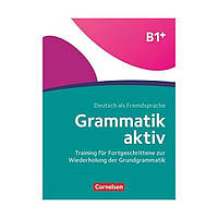 Книга Grammatik aktiv: Ubungsbuch B1+ (9783060244706) Cornelsen