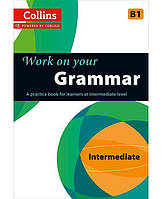 Книга Collins Work on Your Grammar B1 Intermediate (9780007499625) ABC