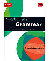 Книга Collins Work on Your Grammar B2 Upper-Intermediate (9780007499632) ABC