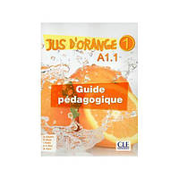 Книга Jus d'orange 1 Guide pedagogique (9782090384123) CLE International