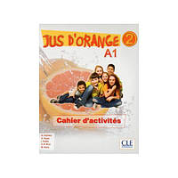 Книга Jus d'orange 2 Cahier d'activites (9782090384116) CLE International