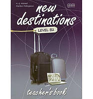 Книга New Destinations B2 teacher's Book (9789605090760) MM Publications