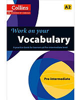 Книга Collins Work on Your Vocabulary A2 Pre-Intermediate (9780007499571) ABC