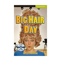 Книга CER Starter Big Hair Day with Audio CD (9780521167352) Cambridge University Press