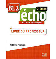 Книга Écho 2e édition B1.2 Livre de professeur (9782090384949) CLE International
