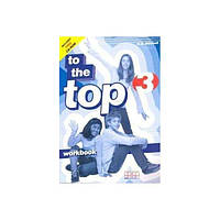 Книга To the Top 3 Workbook with CD-ROM (9789603798743) MM Publications