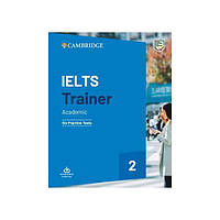 Книга Cambridge IELTS Trainer 2 Academic - 6 Practice Tests (9781108567589) Cambridge University Press