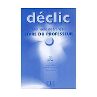 Книга Declic 3 Livre du professeur (9782090333886) CLE International