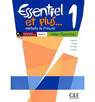 Книга Essentiel et plus... 1 Cahier d exercices (9782090387865) CLE International