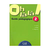 Книга Oh La La! 2 Guide pedagogique (9782090336276) CLE International