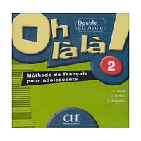 Книга Oh La La! 2 CD audio pour la classe (9782090328943) CLE International