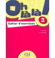 Книга Oh La La! 3 Cahier d exercices (9782090336290) CLE International