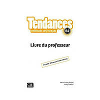 Книга Tendances B2 Livre du Professeur (9782090385366) CLE International