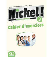 Книга Nickel! Niveau 3 Cahier d exercises (9782090385052) CLE International