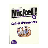 Книга Nickel! Niveau 4 Cahier d exercises (9782090384901) CLE International