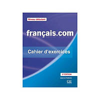 Книга Français.com 2e Édition Débutant Cahier d exercices (9782090380361) CLE International