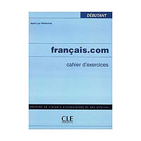 Книга Français.com Débutant Cahier d exercices (9782090354256) CLE International