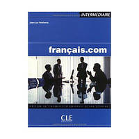 Книга Français.com Intermédiaire Livre de l élève (9782090331714) CLE International