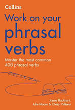 Work on your Phrasal Verbs B1-C2 / Collins