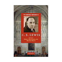 Книга The Cambridge Companion to C. S. Lewis (9780521711142) Cambridge University Press Education
