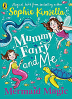 Книга Kinsella Mummy Fairy and Me: Mermaid Magic (9780241380314) Puffin