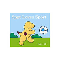 Книга Spot Loves Sport (9780723268383) Warne