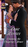 Книга Regency: Claiming the Chaperon's Heart (9780263917109) Mills & Boon