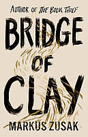 Книга Bridge of Clay [Hardcover] (9780857525956) Doubleday