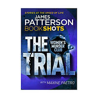 Книга Patterson BookShots: Trial,The (9781786530257) BookShots