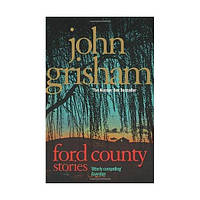 Книга Grisham Ford County (9780099547938) Arrow Books