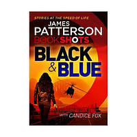 Книга Patterson BookShots: Black & Blue (9781786530165) BookShots