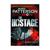 Книга Patterson BookShots: Hostage,The (9781786530097) BookShots