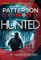 Книга Patterson BookShots: Hunted (9781786530233) BookShots