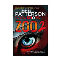 Книга Patterson BookShots: Zoo 2 (9781786530035) BookShots