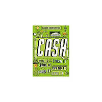 Книга Cash: How to Earn It, Save It, Spend It, Grow It, Give It (9781526363329) Hachette Childrens Books