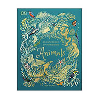 Книга An Anthology of Intriguing Animals (9780241334393) DK Children