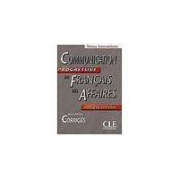 Книга Communication Progr du Franc des Affaires Interm Corriges (9782090353648) CLE International