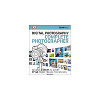 Книга Digital Photography Complete Photographer (9780241241240) Dorling Kindersley