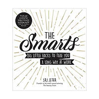 Книга The Smarts : Big Little Hacks to Take You a Long Way at Work (9781785042454) Ebury Press