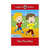 Книга Ladybird Readers Starter A The Fun Run (9780241283431) Ladybird